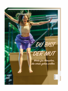 Du bist der Mut